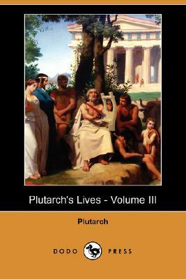 Plutarch's Lives - Volume III (Dodo Press) by Plutarch