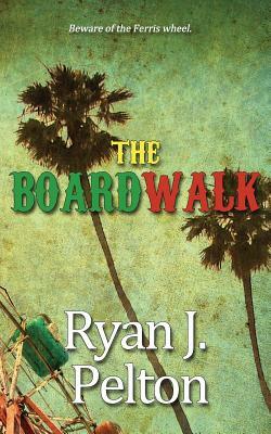 The Boardwalk by Ryan J. Pelton