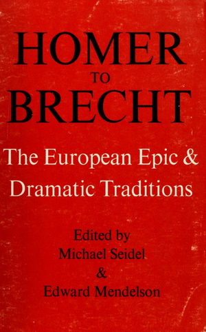 Homer to Brecht: The European Epic & Dramatic Traditions by Edward Mendelson, Michael Seidel