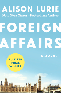 Foreign Affairs by Alison Lurie