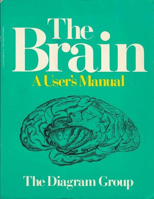 The Brain: A User's Manual by The Diagram Group