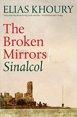 The Broken Mirrors: Sinalcol by Elias Khoury