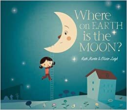 Where on Earth Is the Moon? by Ruth Martin