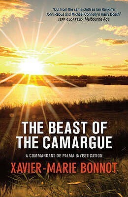 The Beast Of The Camargue: A Commandant Michel De Palma Investigation by Xavier-Marie Bonnot, Ian Monk