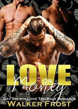 Love or Money by Walker Frost