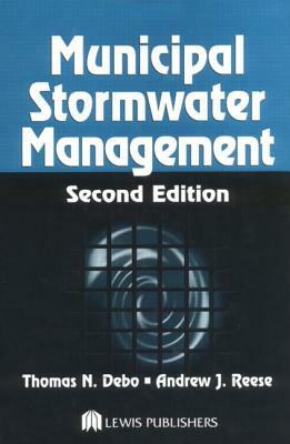 Municipal Stormwater Management by Thomas N. Debo, Andrew Reese