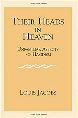 Their Heads in Heaven: 2v.: Unfamiliar Aspects of Hasidism by Louis Jacobs