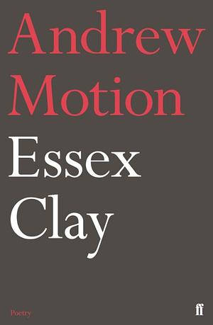 Essex Clay by Andrew Motion