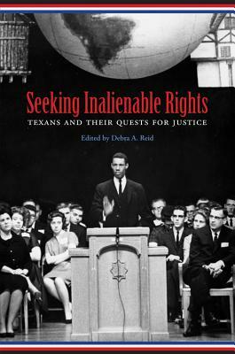 Seeking Inalienable Rights: Texans and Their Quests for Justice by 