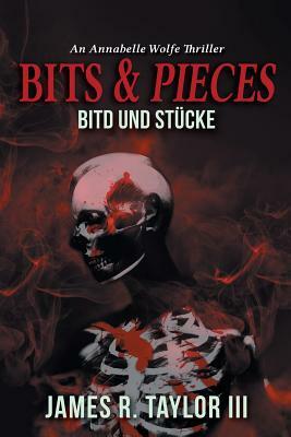 Bits & Pieces: Bitd Und Stücke by James Taylor III