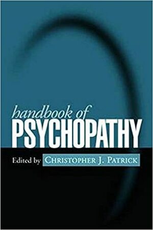 Handbook of Psychopathy by Christopher J. Patrick
