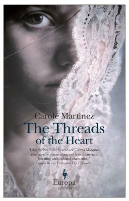 The Threads of the Heart by Carole Martinez