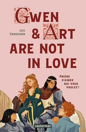 Gwen and Art Are Not in Love by Lex Croucher