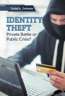 Identity Theft: Private Battle or Public Crisis? by Erin L. McCoy, Rachael Hanel