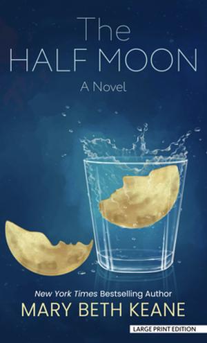 The Half Moon: A Novel by Mary Beth Keane