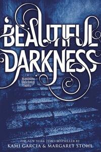 Beautiful Darkness by Margaret Stohl, Kami Garcia