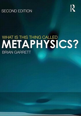 What is this thing called Metaphysics? by Brian Garrett