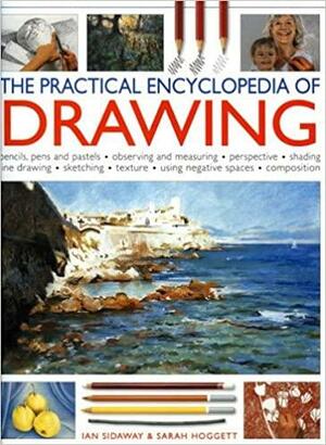 The Practical Encyclopedia of Drawing by Sarah Hoggett, Ian Sidaway