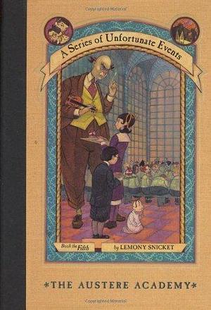 The Austere Academy (A Series of Unfortunate Events, Book 5) by Snicket, Lemony (2000) Hardcover by Lemony Snicket, Lemony Snicket