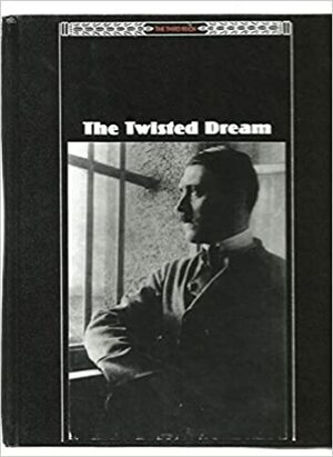 The Twisted Dream by Time-Life Books, Robert G.L. Waite, John R. Elting