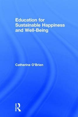 Education for Sustainable Happiness and Well-Being by Catherine O'Brien