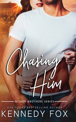 Chasing Him by Kennedy Fox