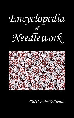 Encyclopedia of Needlework by Thérèse de Dillmont