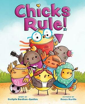 Chicks Rule! by Renée Kurilla, Sudipta Bardhan-Quallen