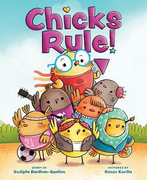 Chicks Rule! by Sudipta Bardhan-Quallen, Renée Kurilla