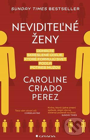 Neviditeľné ženy by Caroline Criado Pérez