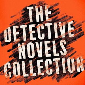 The Detective Novels Collection  by Dorothy L. Sayers, Freeman Wills Crofts, Arthur Conan Doyle, Agatha Christie, Josephine Tey, Edgar Allan Poe, A.A.Milne