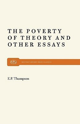 The Poverty of Theory and Other Essays by E.P. Thompson