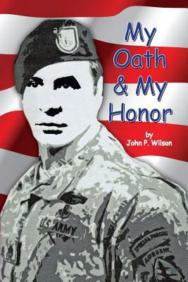 My Oath & My Honor by John P. Wilson
