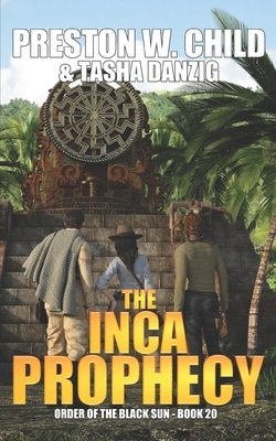 The Inca Prophecy by Tasha Danzig, Preston W. Child