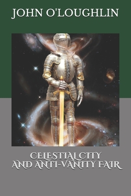 Celestial City and Anti-Vanity Fair by John O'Loughlin