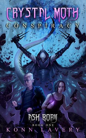 Crystal Moth Conspiracy: Ash Born Book One by Lee Nielsen, Konn Lavery, Cara Flannery