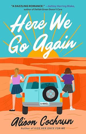 Here We Go Again: A Novel by Alison Cochrun