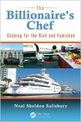 The Billionaire's Chef: Cooking for the Rich and Famished by Neal Salisbury