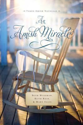 An Amish Miracle: Always Beautiful, Always His Providence, Always in My Heart by Mary Ellis, Beth Wiseman, Ruth Reid