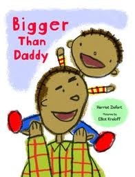 Bigger Than Daddy by Elliot Kreloff, Harriet Ziefert