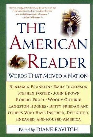The American Reader: Words that Moved a Nation by Diane Ravitch, Diane Ravitch
