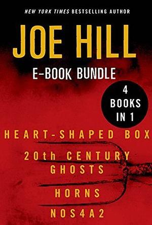 Joe Hill Collection: Heart-Shaped Box, 20th Century Ghosts, Horns, and NOS4A2 by Joe Hill
