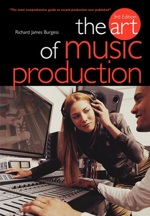 The Art of Music Production by Richard James Burgess
