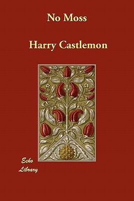 No Moss by Harry Castlemon