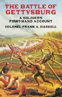 The Battle of Gettysburg: A Soldier's First-Hand Account by Frank A. Col Haskel