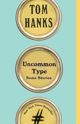 Uncommon Type - Some Stories by Tom Hanks