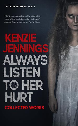 Always Listen To Her Hurt by Kenzie Jennings