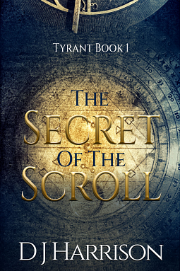 The Secret of the Scroll by D.J. Harrison