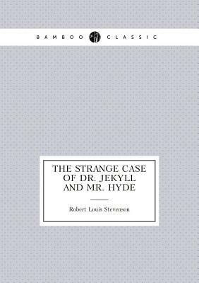 The Strange Case of Dr. Jekyll and Mr. Hyde by Robert Louis Stevenson