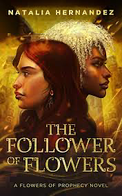 The Follower of Flowers by Natalia Hernandez